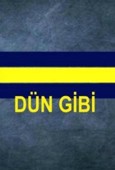 Dün Gibi